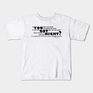 You Got Right? black letter Kids T-Shirt